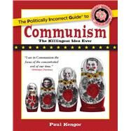 The Politically Incorrect Guide to Communism by Kengor, Paul, 9781621575870