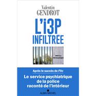 L'I3P infiltre by Valentin Gendrot, 9782226465870