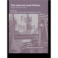 The Internet and Politics: Citizens, voters and activists by Oates; Sarah, 9780415435871