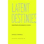 Latent Destinies by O'Donnell, Patrick; Pease, Donald E., 9780822325871