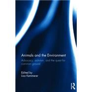 Animals and the Environment: Advocacy, Activism, and the Quest for Common Ground by Kemmerer; Lisa, 9781138825871