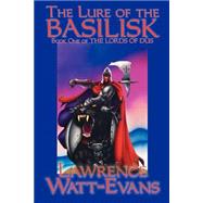 Lure of the Basilisk Bk. 1 : The Lords of Dus by Watt-Evans, Lawrence, 9781587155871