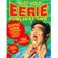 The Weird World of Eerie Publications by Howlett, Mike, 9781932595871