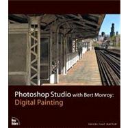 Photoshop Studio with Bert Monroy Digital Painting by Monroy, Bert, 9780321515872