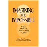 Imagining the Impossible: Magical, Scientific, and Religious Thinking in Children by Edited by Karl S. Rosengren , Carl N. Johnson , Paul L. Harris, 9780521665872