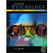 CRIMINAL PSYCHOLOGY: SEXUAL PREDATORS IN THE AGE OF NEUROSCIENCE by JACOBS, DON E, 9780757525872
