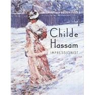 Childe Hassam Impressionist by Adelson, Warren; Gerdts, William H.; Cantor, Jay E., 9780789205872