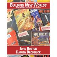 Building New Worlds, 1946-1959 by John Boston, 9781434445872