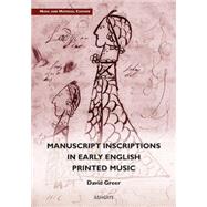 Manuscript Inscriptions in Early English Printed Music by Greer,David, 9781472445872