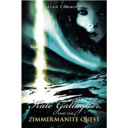 Kate Gallagher and the Zimmermanite Quest by Cumming, Alan, 9781482895872
