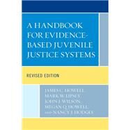 A Handbook for Evidence-Based Juvenile Justice Systems by Howell, James C.; Lipsey, Mark W.; Wilson, John J.; Howell, Megan Q.; Hodges, Nancy J., 9781498595872