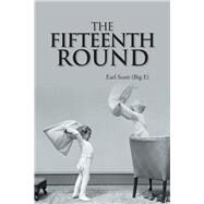 The Fifteenth Round by Scott, Earl, 9781796035872