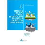 Bridging the Gap Between International Investment Law and the Environment by Levashova, Yulia; Lambooy, Tineke; Dekker, Ige, 9789462365872