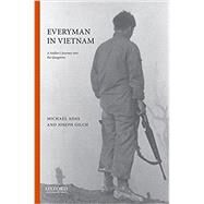 Everyman in Vietnam A Soldier's Journey into the Quagmire by Adas, Michael; Gilch, Joseph J., 9780190455873