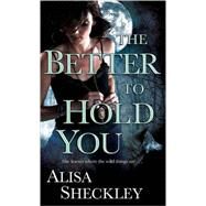 The Better to Hold You by SHECKLEY, ALISA, 9780345505873
