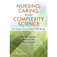 Nursing, Caring, and Complexity Science: For Human-Environment Well-Being by Davidson, Alice Ware, R.N., Ph.D., 9780826125873