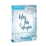 Yes, No, and Maybe Study Guide Living with the God of Immeasurably More by Pope, Wendy, 9780830775873