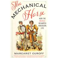 The Mechanical Horse by Guroff, Margaret, 9781477315873