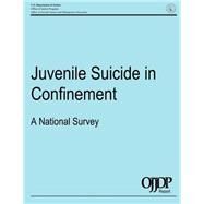 Juvenile Suicide in Confinement by U.s. Department of Justice Office of Justice Programs, 9781502815873