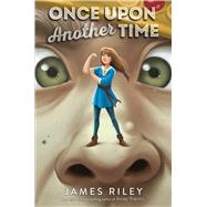 Once Upon Another Time by Riley, James, 9781534425873