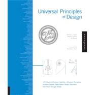 Universal Principles of Design : 125 Ways to Enhance Usability, Influence Perception, Increase Appeal, Make Better Design Decisions, and Teach Through Design by Lidwell, William; Holden, Kritina; Butler, Jill, 9781592535873