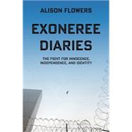 Exoneree Diaries by Flowers, Alison, 9781608465873