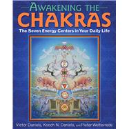 Awakening the Chakras by Daniels, Victor; Daniels, Kooch N.; Weltevrede, Pieter, 9781620555873
