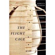 The Flight Cage by Dunham, Rebecca, 9781932195873