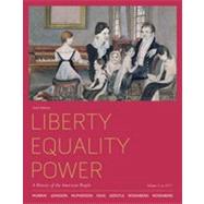 Liberty, Equality, Power A History of the American People, Volume 1: To 1877 by Murrin, John; Johnson, Paul; McPherson, James; Fahs, Alice; Gerstle, Gary, 9780495915874