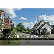 Roaming Midsomer Walking and Eating in the Murderous Heart of England by Martin, Martin; Behan, Chris, 9780750955874