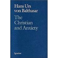 The Christian and Anxiety by Balthasar, Hans Urs von, 9780898705874