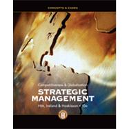 Strategic Management: Concepts and Cases Competitiveness and Globalization by Hitt, Michael A.; Ireland, R. Duane; Hoskisson, Robert E., 9781111825874