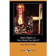 Man's Rights; Or, How Would You Like It? by Cridge, Annie Denton, 9781409915874
