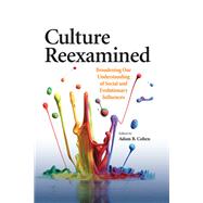 Culture Reexamined Broadening Our Understanding of Social and Evolutionary Influences by Cohen, Adam B., 9781433815874