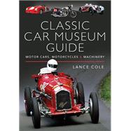 Classic Car Museum Guide by Cole, Lance, 9781526735874
