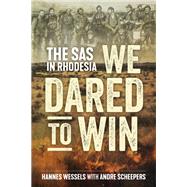 We Dared to Win by Wessels, Hannes; Scheepers, Andre, 9781612005874