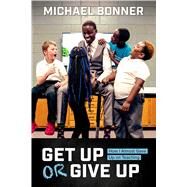 Get Up or Give Up by Bonner, Michael, 9781682615874