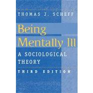 Being Mentally Ill: A Sociological Study by Scheff,Thomas J., 9780202305875