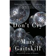 Don't Cry by Gaitskill, Mary, 9780307275875