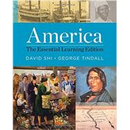America: The Essential Learning Edition by Shi, David Emory; Tindall, George Brown, 9780393935875