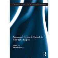 Aging and Economic Growth in the Pacific Region by Kohsaka; Akira, 9780415705875