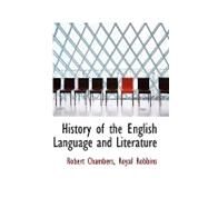 History of the English Language and Literature by Chambers, Robert; Robbins, Royal, 9780554615875