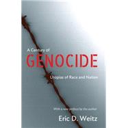 A Century of Genocide by Weitz, Eric D., 9780691165875