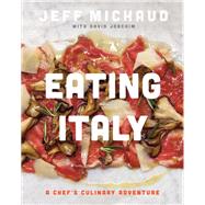 Eating Italy A Chefs Culinary Adventure by Michaud, Jeff; Joachim, David, 9780762445875
