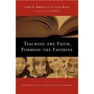 Teaching the Faith, Forming the Faithful by Parrett, Gary A., 9780830825875