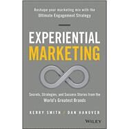 Experiential Marketing by Smith, Kerry; Hanover, Dan, 9781119145875
