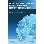 AI and Machine Learning for Network and Security Management by Wu, Yulei; Ge, Jingguo; Li, Tong, 9781119835875