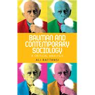 Bauman and contemporary sociology A critical analysis by Rattansi, Ali, 9781526105875