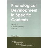 Phonological Development in Specific Contexts Studies of Chinese-speaking Children by Hua, Zhu, 9781853595875