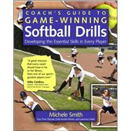 Coach's Guide to Game-Winning Softball Drills Developing the Essential Skills in Every Player by Smith, Michele; Hsieh, Lawrence, 9780071485876